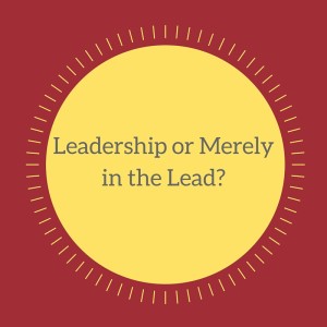 Leadership or Merely in the Lead-