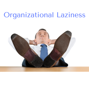 organizational laziness