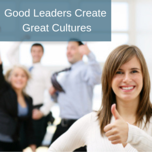 Good Leaders Create Great Cultures