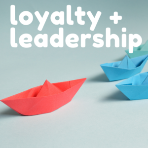 loyalty and leadership